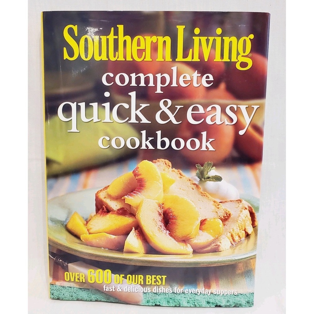 Southern Living 2009 Complete Quick & Easy Cookbook 600 Fast Recipes Hardcover